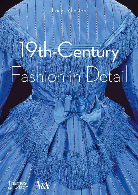 19th Century Fashion in Detail- Book- Lucy Johnston