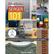 Serger 101 A Field Guide- Author: Katrina Walker