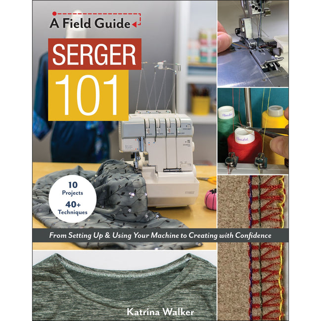 Serger 101 A Field Guide- Author: Katrina Walker