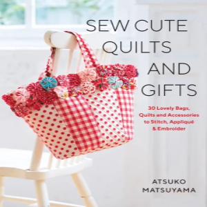 Sew Cute Quilts and Gifts - Atsuko Matsuyama - Book