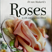 Roses in Silk and Organza Ribbon- Book- Di Van Niekerk