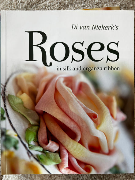 Roses in Silk and Organza Ribbon- Book- Di Van Niekerk