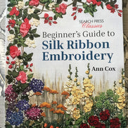 Beginner's Guide to Silk Ribbon Embroidery- Book- Author Ann Cox.