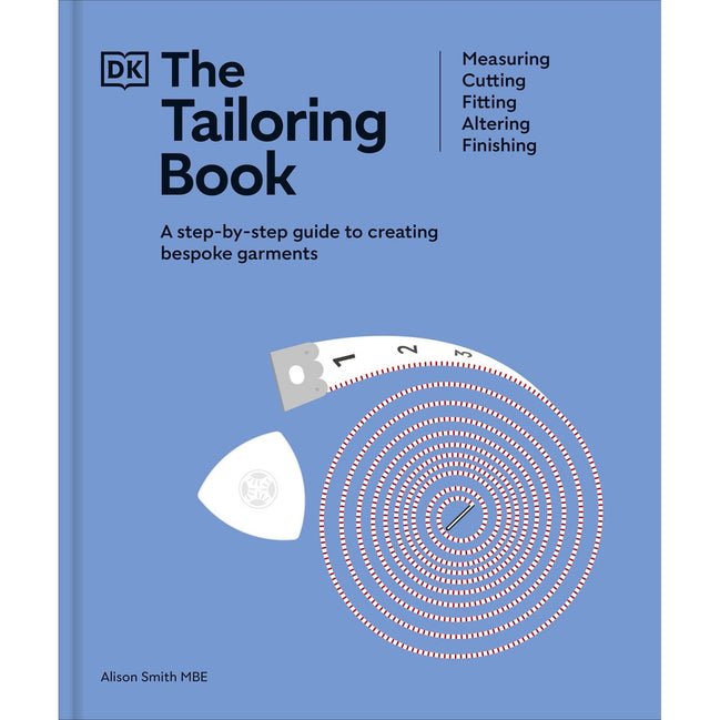 The Tailoring Book: Measuring. Cutting. Fitting. Altering. Finishing. Allison Smith