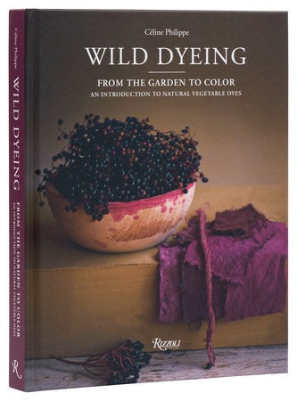 Wild Dyeing: From the Garden to Color- Céline Philippe- Book