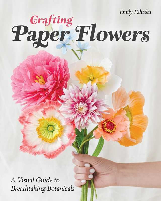 Crafting Paper Flowers - Emily Paluska - Book