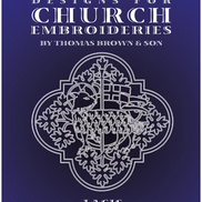 Designs For Church Embroideries- Book- By Thomas Brown & Son